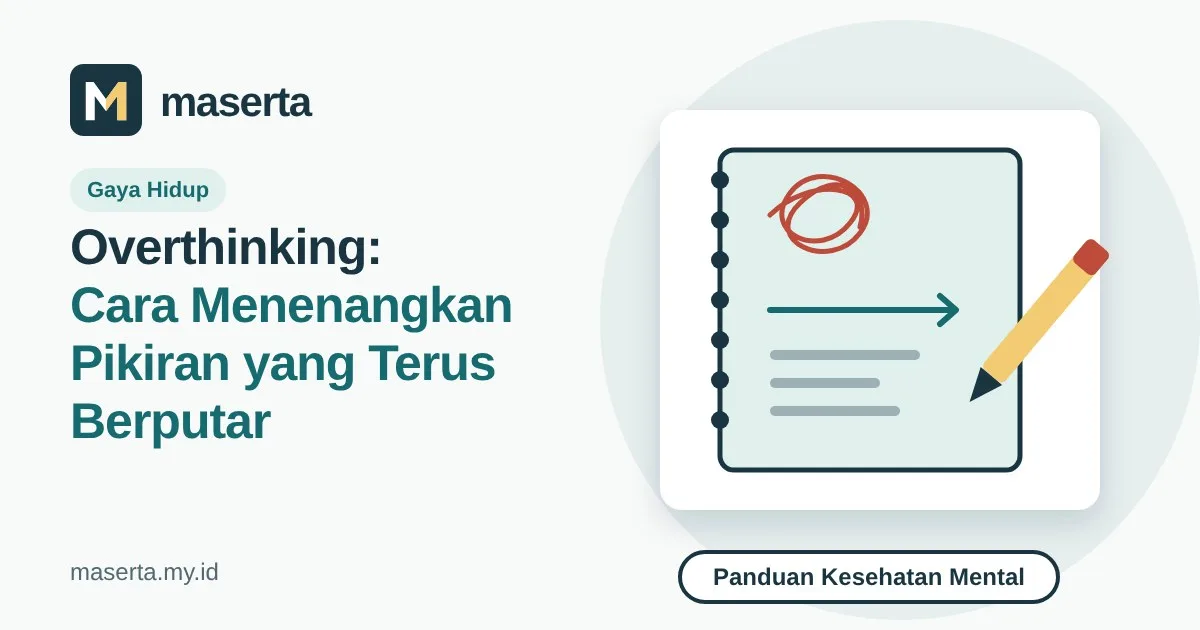 Overthinking: Cara Menenangkan Pikiran yang Terus Berputar